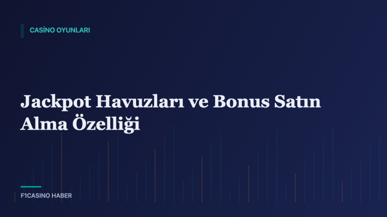 Jackpot Havuzları ve Bonus Satın Alma Özelliği — F1Casino Haber kapak görseli