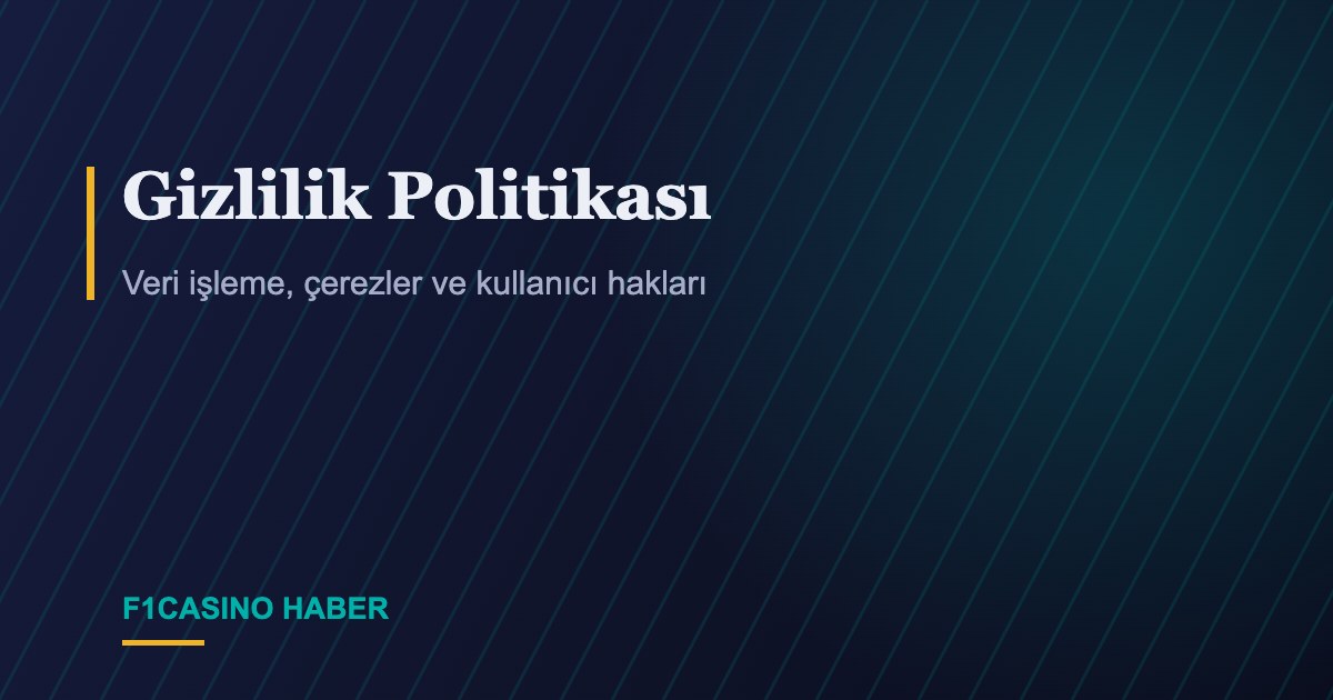 Gizlilik Politikası - F1Casino Haber