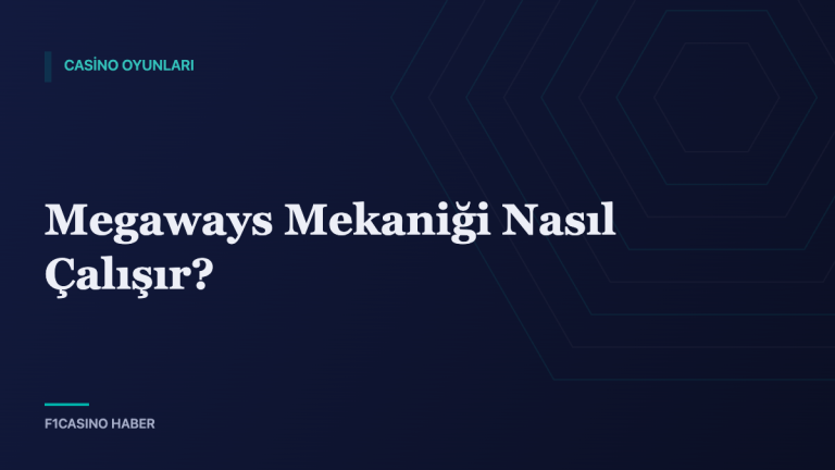 Megaways Mekaniği Nasıl Çalışır? — F1Casino Haber kapak görseli